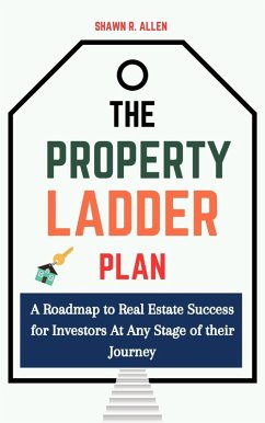 Cover The Property Ladder Plan: A Roadmap to Real Estate Success for Investors at Any Stage of Their Journey (eBook, ePUB)