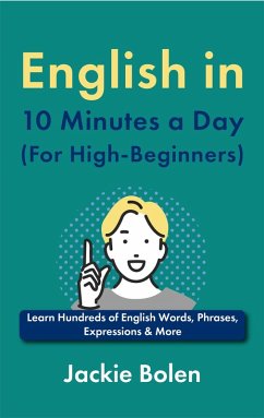 Cover English in 10 Minutes a Day (For High-Beginners): Learn Hundreds of English Words, Phrases, Expressions & More (eBook, ePUB)