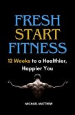 Fresh Start Fitness : 12 Weeks to a Healthier, Happier You (eBook, ePUB)