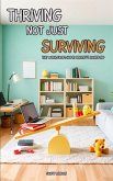 Thriving, Not Just Surviving The Work-from-Home Parent's Roadmap (eBook, ePUB) Thriving, Not Just Surviving The Work-from-Home Parent's Roadmap (eBook, ePUB)