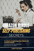 Amazon Kindle Self-Publishing Secrets (eBook, ePUB) Amazon Kindle Self-Publishing Secrets (eBook, ePUB)