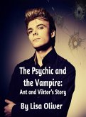 The Psychic and The Vampire: Ant and Viktor's Story (eBook, ePUB) The Psychic and The Vampire: Ant and Viktor's Story (eBook, ePUB)