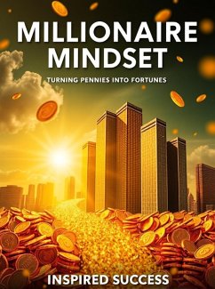 Cover Millionaire Mindset:Turning Pennies Into Fortunes (eBook, ePUB)