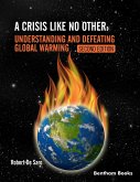 A Crisis like No Other: Understanding and Defeating Global Warming - Second Edition (eBook, ePUB) A Crisis like No Other: Understanding and Defeating Global Warming - Second Edition (eBook, ePUB)