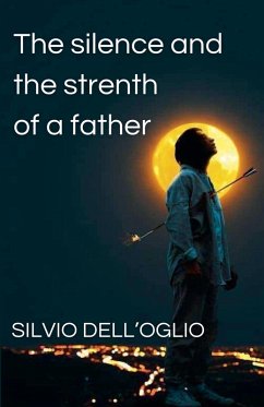 The silence and the strenth of a father - Dell'Oglio, Silvio
