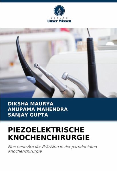 PIEZOELEKTRISCHE KNOCHENCHIRURGIE PIEZOELEKTRISCHE KNOCHENCHIRURGIE