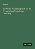 Gesetz und Verordnungsblatt für die Herzogthümer Holstein und Lauenburg Gesetz und Verordnungsblatt für die Herzogthümer Holstein und Lauenburg
