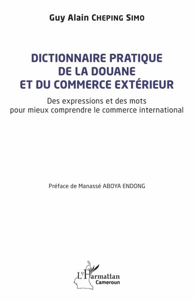 Dictionnaire pratique de la douane et du commerce extérieur Dictionnaire pratique de la douane et du commerce extérieur