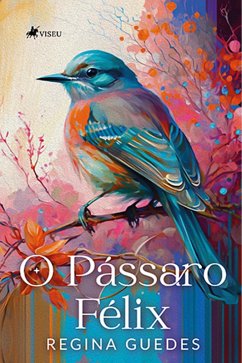 Cover O pássaro Félix (eBook, ePUB)