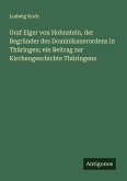 Graf Elger von Hohnstein, der Begründer des Dominikanerordens in Thüringen; ein Beitrag zur Kirchengeschichte Thüringens