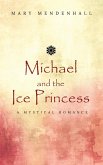 Michael and the Ice Princess Michael and the Ice Princess