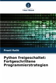 Python freigeschaltet: Fortgeschrittene Programmierstrategien Python freigeschaltet: Fortgeschrittene Programmierstrategien