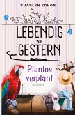 Planlos verplant: Lebendig war gestern - Band 3