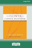The Flower of Chinese Buddhism (16pt Large Print Format)