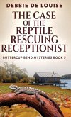 The Case of the Reptile Rescuing Receptionist The Case of the Reptile Rescuing Receptionist