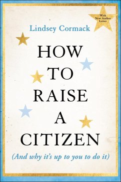 How to Raise a Citizen (and Why It's Up to You to Do It) - Cormack, Lindsey (Stevens Institute of Technology, NJ)