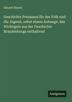 Cover Geschichte Preussens für des Volk und die Jugend, nebst einem Anhange, das Wichtigste aus der Geschichte Brandenburgs enthaltend