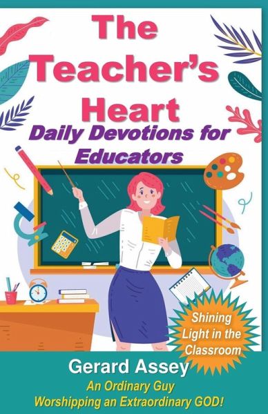 The Teacher's Heart Daily Devotions for Educators