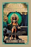 PRINCESA AZTECA MEXICA PRINCESA AZTECA MEXICA