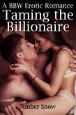 Taming the Billionaire - A BBW Erotic Romance (Billionaire's Big Beautiful Woman, #3) (eBook, ePUB)