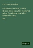 Geschichte von Nassau, von den ältesten Zeiten bis auf die Gegenwart, auf der Grundlage urkundlicher Quellenforschung Geschichte von Nassau, von den ältesten Zeiten bis auf die Gegenwart, auf der Grundlage urkundlicher Quellenforschung