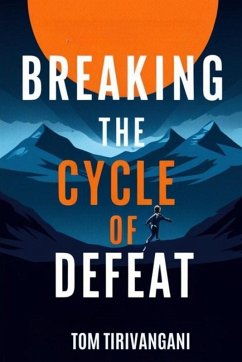 The Secret of Breaking The Cycle of Defeat - Tirivangani, Tom