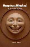 Happiness Hijacked - A Hidden Scam Happiness Hijacked - A Hidden Scam