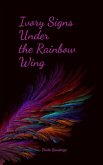 Ivory Signs Under the Rainbow Wing