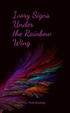 Ivory Signs Under the Rainbow Wing - Raudsepp, Paula