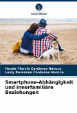 Smartphone-Abhängigkeit und innerfamiliäre Beziehungen