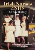 Irish Nurses in the NHS: An Oral History Irish Nurses in the NHS: An Oral History