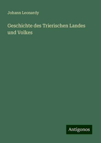 Geschichte des Trierischen Landes und Volkes