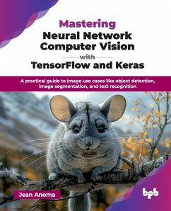 Mastering Neural Network Computer Vision with TensorFlow and Keras - Anoma, Jean