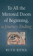 To All the Mirrored Doors of Beginning,... - Bild 1