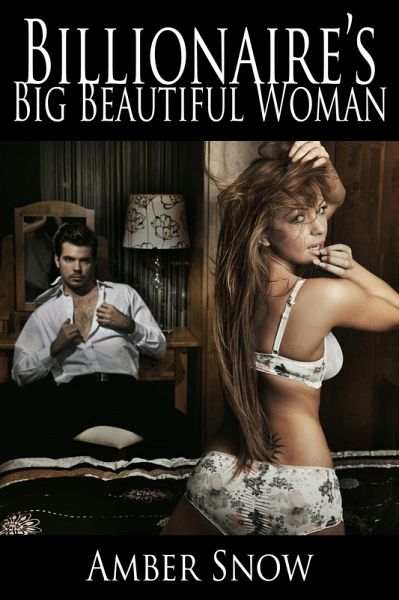 Billionaire's Big Beautiful Woman - A BBW Erotic Romance (eBook, ePUB)