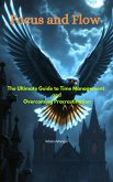 Focus & Flow: The Ultimate Guide to Time Management and Overcoming Procrastination (eBook, ePUB)