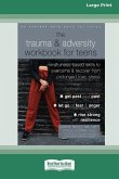 The Trauma and Adversity Workbook for Teens The Trauma and Adversity Workbook for Teens