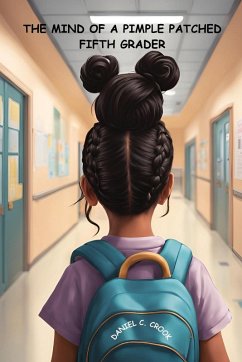 The Mind of a Pimple Patched Fifth Grader - Crook, Daniel C.