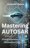Mastering AUTOSAR: A Comprehensive Guide for Automotive Engineers (eBook, ePUB) Mastering AUTOSAR: A Comprehensive Guide for Automotive Engineers (eBook, ePUB)