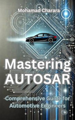 Mastering AUTOSAR: A Comprehensive Guide for Automotive Engineers (eBook, ePUB) - Charara, Mohamad