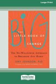 The Little Book of Big Change The Little Book of Big Change