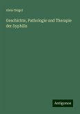Geschichte, Pathologie und Therapie der Syphilis Geschichte, Pathologie und Therapie der Syphilis
