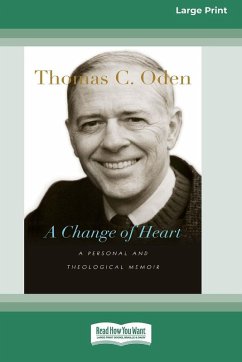 A Change of Heart - Oden, Thomas C. A Change of Heart - Oden, Thomas C.