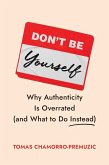 Don't Be Yourself Don't Be Yourself