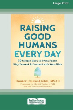 Raising Good Humans Every Day - Clarke-Fields, Hunter