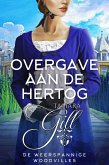 Overgave aan de Hertog (De Weerspannige Woodvilles, #6) (eBook, ePUB) Overgave aan de Hertog (De Weerspannige Woodvilles, #6) (eBook, ePUB)