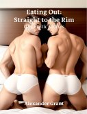 Eating Out: Straight to the Rim: Gay Erotic Stories (eBook, ePUB) Eating Out: Straight to the Rim: Gay Erotic Stories (eBook, ePUB)