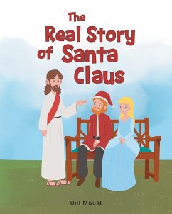 The Real Story of Santa Claus - Maust, Bill