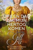 Op een dag zal mijn hertog komen (De Weerspannige Woodvilles, #5) (eBook, ePUB) Op een dag zal mijn hertog komen (De Weerspannige Woodvilles, #5) (eBook, ePUB)