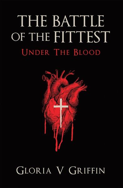THE BATTLE OF THE FITTEST Under The Blood (eBook, ePUB) THE BATTLE OF THE FITTEST Under The Blood (eBook, ePUB)